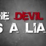 THE DEVIL IS A LIAR! BUT OUR GOD IS FAITHFUL